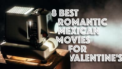 8 Best Romantic Mexican Movies for Valentine